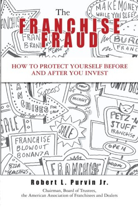 The Franchise Fraud: How To Protect Yourself Before And After You Invest