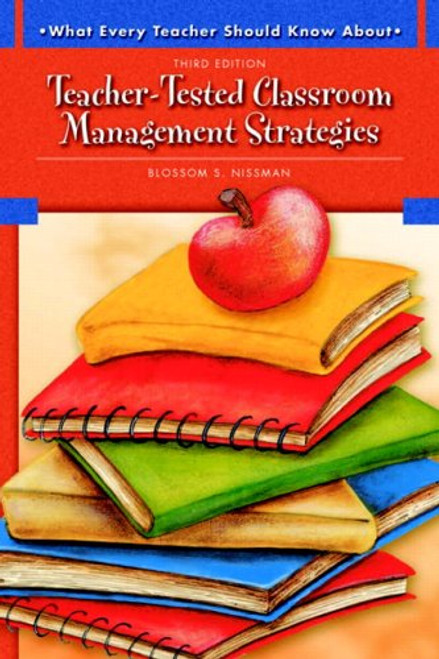 What Every Teacher Should Know About Teacher-Tested Classroom Management Strategies (3rd Edition)