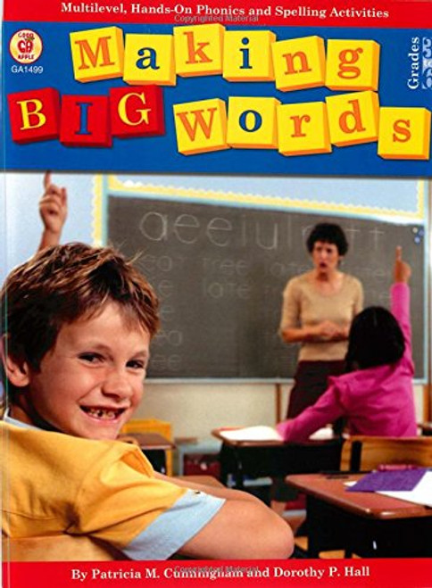 Making Big Words: Multilevel, Hands-On Spelling and Phonics Activities (A Good Apple Language Arts Activity Book for Grades 3-6) Making Big Words: Multilevel, Hands-On Spelling and Phonics Activities (A Good Apple Language Arts Activity Book for Grades 3-6)