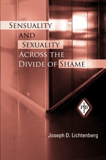 Sensuality and Sexuality Across the Divide of Shame (Psychoanalytic Inquiry Book Series)