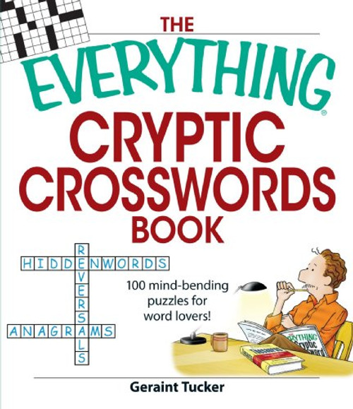 The Everything Cryptic Crosswords Book: 100 complex and challenging puzzles for word lovers!