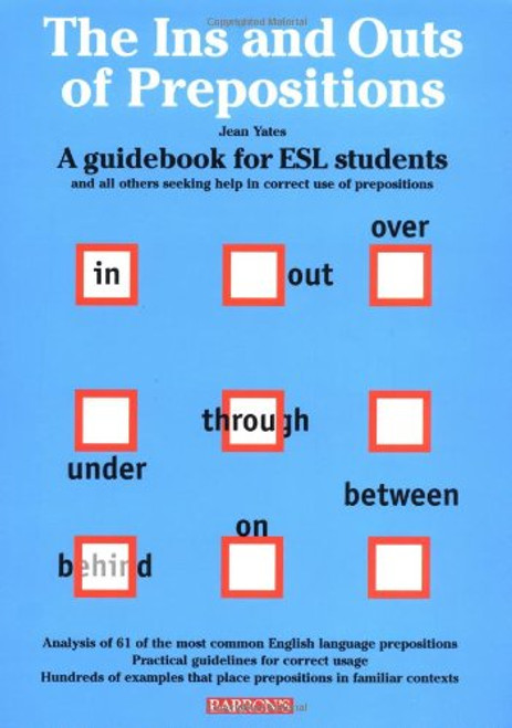 Ins and Outs of prepositions, The: A Guidebook for ESL Students