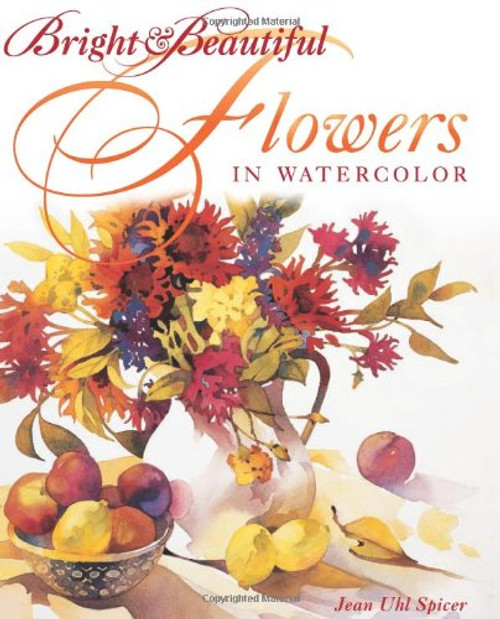 Bright & Beautiful Flowers in Watercolor Bright & Beautiful Flowers in Watercolor