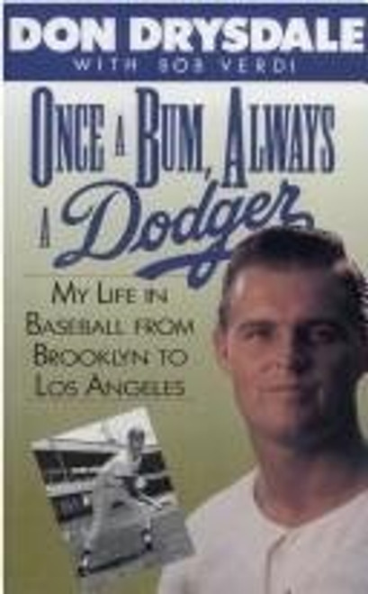 Once a Bum, Always a Dodger: My Life in Baseball from Brooklyn to Los Angeles Once a Bum, Always a Dodger: My Life in Baseball from Brooklyn to Los Angeles