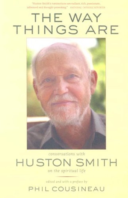 The Way Things Are: Conversations with Huston Smith on the Spiritual Life
