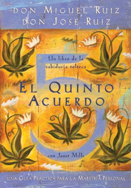 El Quinto Acuerdo: Una gua prctica para la maestra personal (Un Libro De Sabiduria Tolteca) (Spanish Edition)