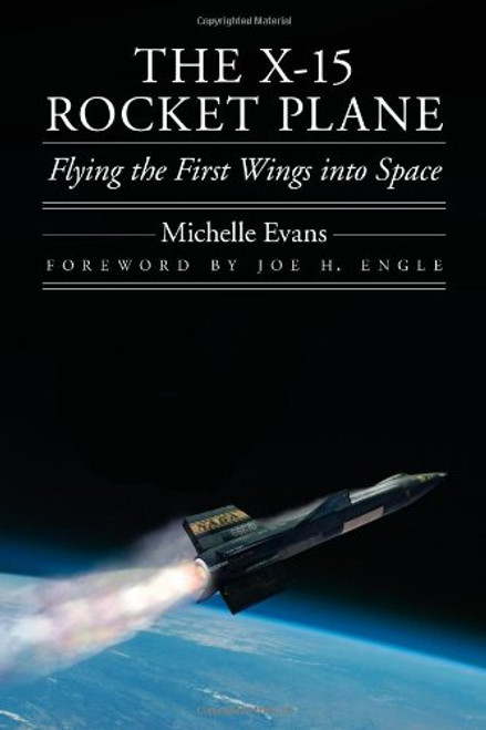 The X-15 Rocket Plane: Flying the First Wings into Space (Outward Odyssey: A People's History of Spaceflight) The X-15 Rocket Plane: Flying the First Wings into Space (Outward Odyssey: A People's History of Spaceflight)