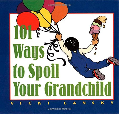 101 Ways to Spoil Your Grandchild 101 Ways to Spoil Your Grandchild
