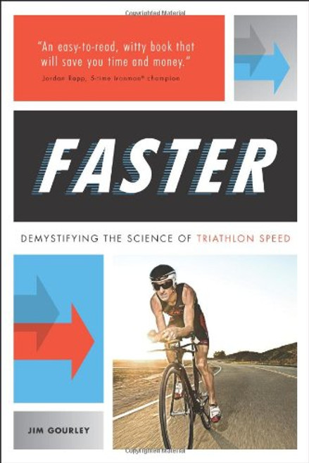 FASTER: Demystifying the Science of Triathlon Speed FASTER: Demystifying the Science of Triathlon Speed
