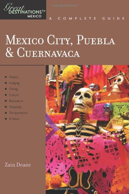 Explorer's Guide Mexico City, Puebla & Cuernavaca: A Great Destination (Explorer's Great Destinations)