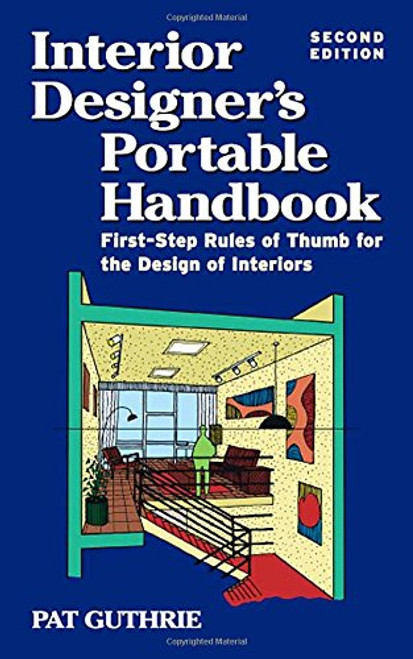 Interior Designer's Portable Handbook: First-Step Rules of Thumb for the Design of Interiors