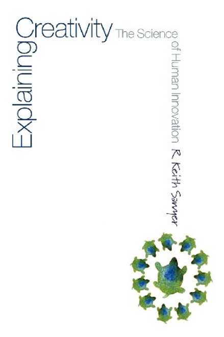 Explaining Creativity: The Science of Human Innovation