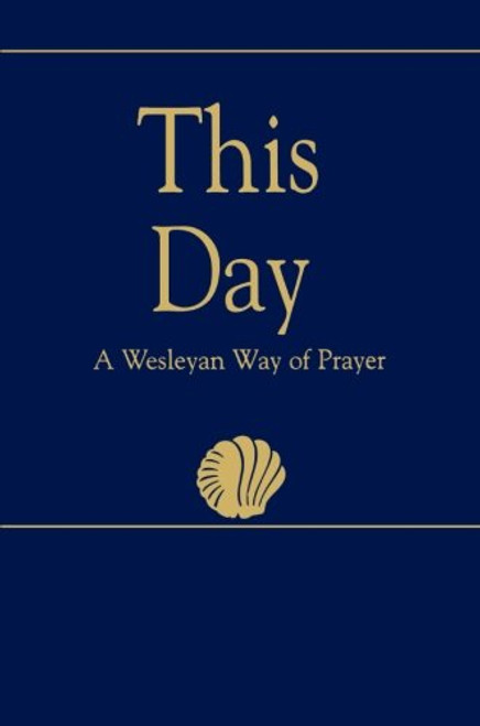 This Day (Regular Edition): A Wesleyan Way of Prayer (How Is It With Your Soul?)