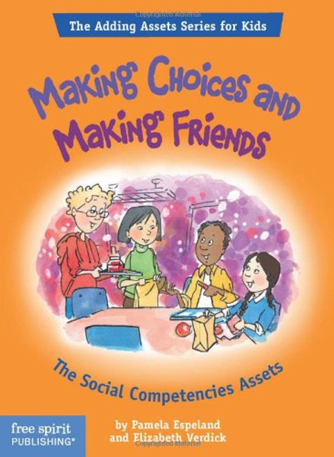 Making Choices and Making Friends: The Social Competencies Assets (The Adding Assets Series for Kids)