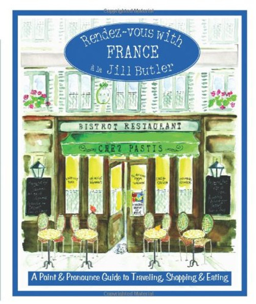 Rendez-vous with France: A Point And Pronounce Guide To Traveling, Shopping, And Eating Rendez-vous with France: A Point And Pronounce Guide To Traveling, Shopping, And Eating