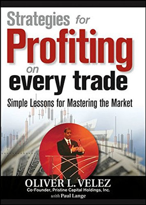 Strategies for Profiting on Every Trade: Simple Lessons for Mastering the Market Strategies for Profiting on Every Trade: Simple Lessons for Mastering the Market