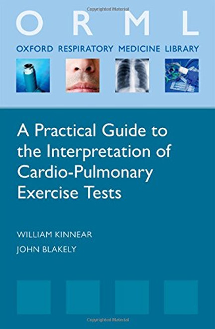 A Practical Guide to the Interpretation of Cardio-Pulmonary Exercise Tests (Oxford Respiratory Medicine Library) A Practical Guide to the Interpretation of Cardio-Pulmonary Exercise Tests (Oxford Respiratory Medicine Library)