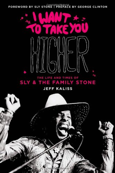I Want to Take You Higher: The Life and Times of Sly and the Family Stone