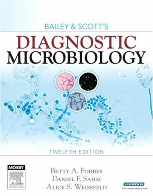 Bailey & Scott's Diagnostic Microbiology, 12e (Diagnostic Microbiology (Bailey & Scott's))