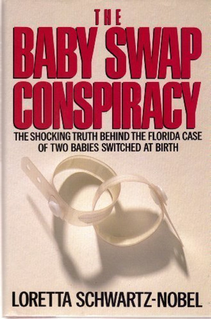 The Baby Swap Conspiracy: The Shocking Truth Behind the Florida Case of Two Babies Switched at Birth The Baby Swap Conspiracy: The Shocking Truth Behind the Florida Case of Two Babies Switched at Birth
