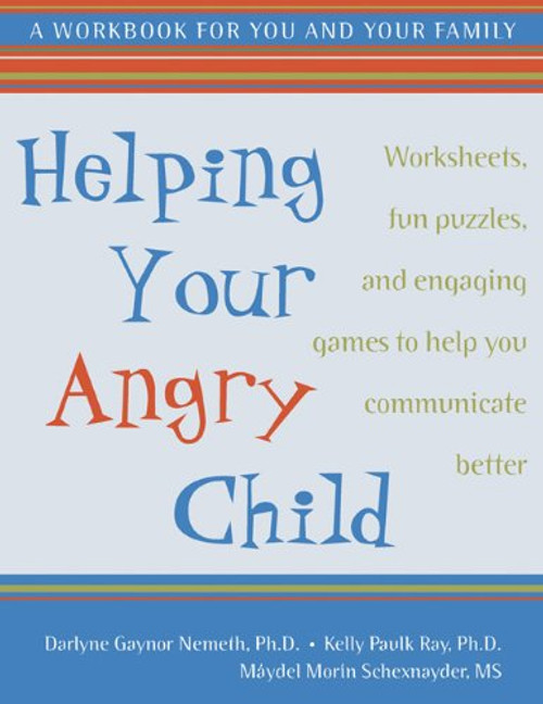 Helping Your Angry Child: A Workbook for You and Your Family Helping Your Angry Child: A Workbook for You and Your Family