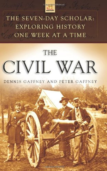 The Civil War: Exploring History One Week at a Time (The Seven-Day Scholar)
