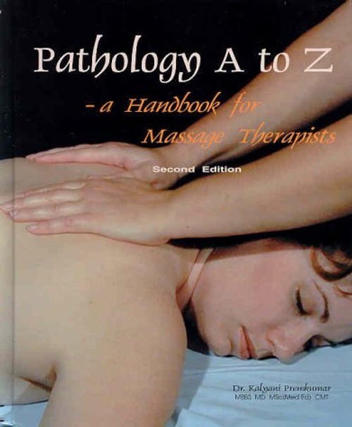 Pathology A to Z: A Handbook for Massage Therapists Pathology A to Z: A Handbook for Massage Therapists
