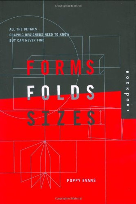 Forms, Folds, and Sizes: All the Details Graphic Designers Need to Know but Can Never Find