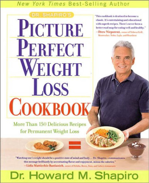 Dr. Shapiro's Picture Perfect Weight Loss Cookbook: More Than 150 Delicious Recipes for Permanent Weight Loss Dr. Shapiro's Picture Perfect Weight Loss Cookbook: More Than 150 Delicious Recipes for Permanent Weight Loss