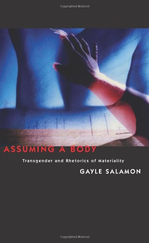 Assuming a Body: Transgender and Rhetorics of Materiality