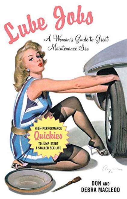 Lube Jobs: A Woman's Guide to Great Maintenance Sex Lube Jobs: A Woman's Guide to Great Maintenance Sex