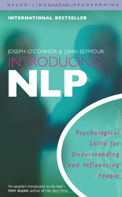 Introducing NLP: Psychological Skills for Understanding and Influencing People