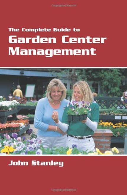 The Complete Guide to Garden Center Management The Complete Guide to Garden Center Management