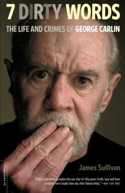 Seven Dirty Words: The Life and Crimes of George Carlin