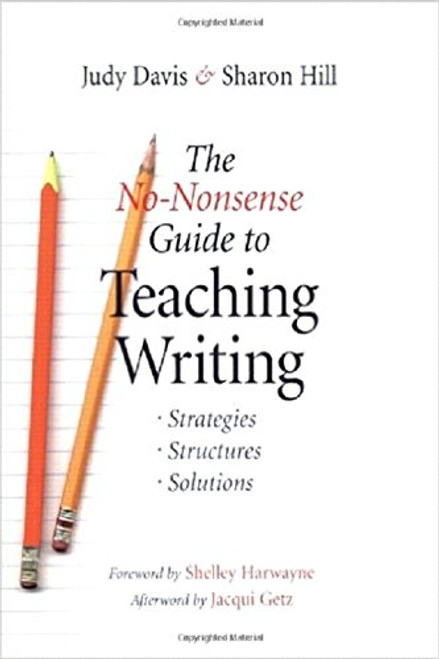 The No-Nonsense Guide to Teaching Writing: Strategies, Structures, and Solutions
