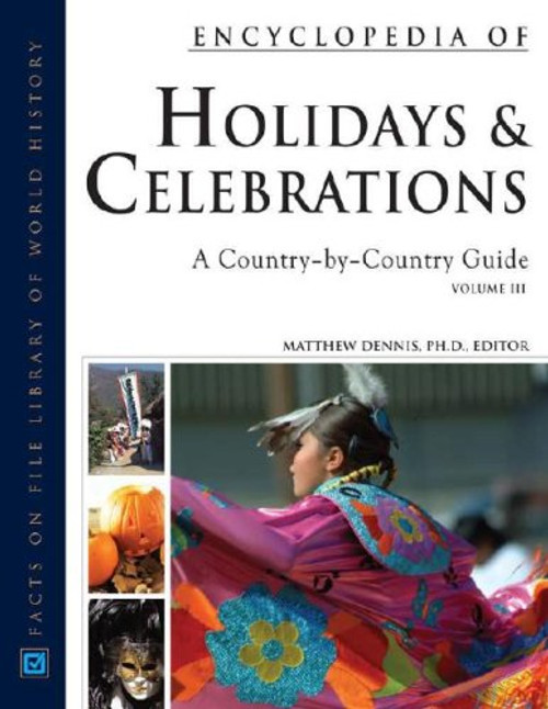 Encyclopedia of Holidays And Celebrations: A Country-by-country Guide (Three Volume Set) Encyclopedia of Holidays And Celebrations: A Country-by-country Guide (Three Volume Set)