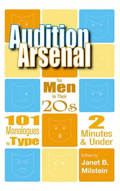 Audition Arsenal For Men In Their 20's: 101 Monologues by Type, 2 Minutes & Under (Monologue Audtion Series)