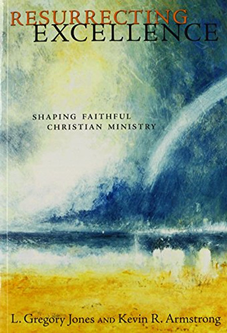 Resurrecting Excellence: Shaping Faithful Christian Ministry (Pulpit & Pew)