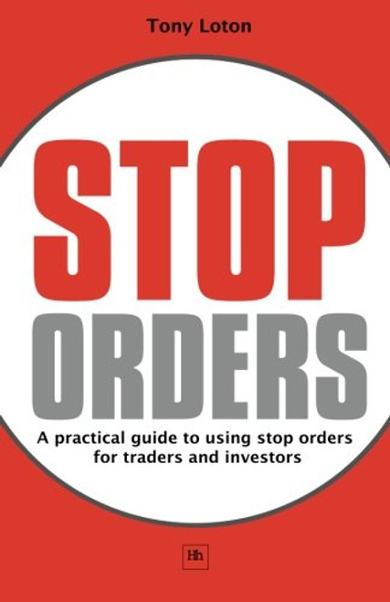 Stop Orders: A practical guide to using stop orders for traders and investors