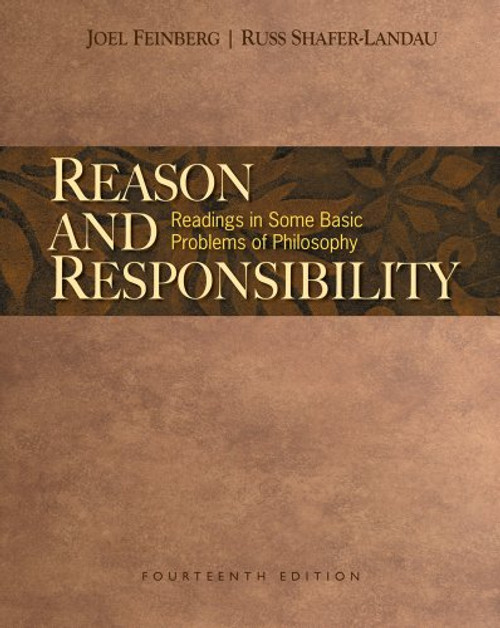 Reason and Responsibility: Readings in Some Basic Problems of Philosophy, 14th Edition
