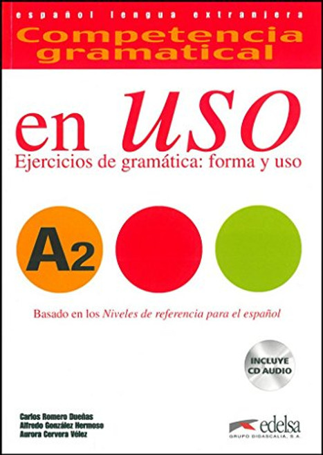 Competencia gramatical en USO A2: ejercicios de gramatica, forma y uso (Spanish Edition)
