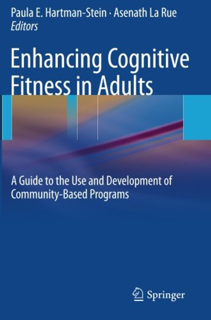 Enhancing Cognitive Fitness in Adults: A Guide to the Use and Development of Community-Based Programs
