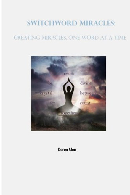 Switchword Miracles: Creating Miracles, One Word At A Time