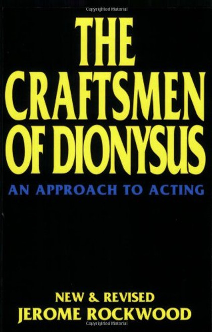 The Craftsmen of Dionysus: An Approach to Acting (Applause Acting Series)