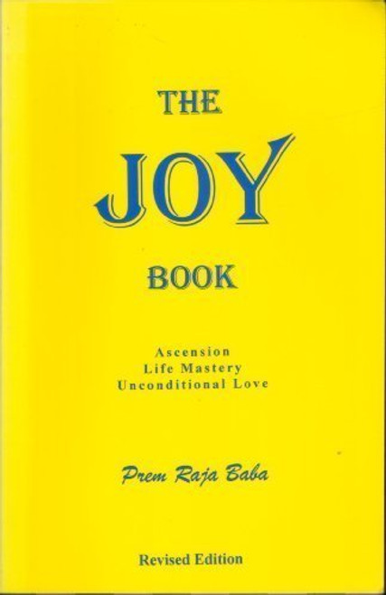 The Joy Book: The Way of Unconditional Love (Second Revision)