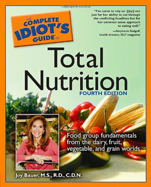 Complete Idiot's Guide to Total Nutrition, Fourth Edition