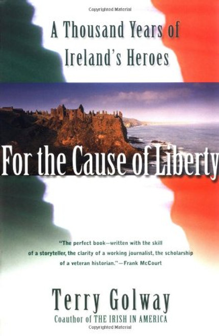 For the Cause of Liberty: A Thousand Years of Ireland's Heroes