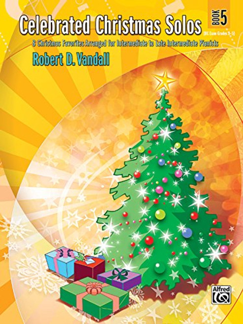 Celebrated Christmas Solos, Bk 5: 8 Christmas Favorites Arranged for Intermediate to Late Intermediate Pianists