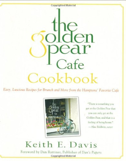 The Golden Pear Cafe Cookbook: Easy Luscious Recipes for Brunch and More from the Hamptons' Favorite Cafe The Golden Pear Cafe Cookbook: Easy Luscious Recipes for Brunch and More from the Hamptons' Favorite Cafe