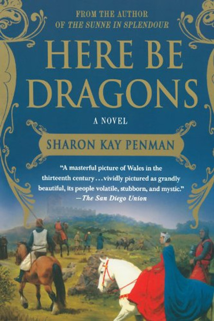 Here Be Dragons: A Novel (Welsh Princes Trilogy)